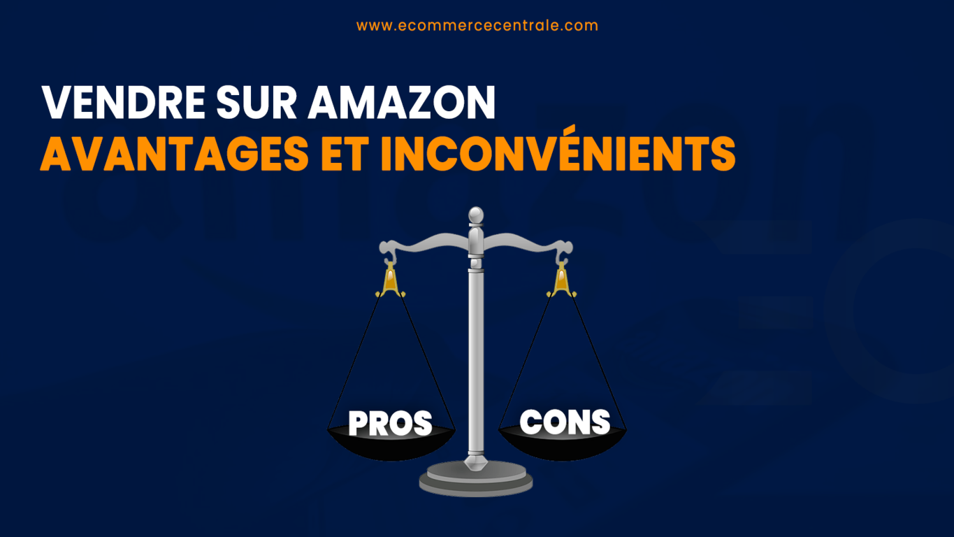 Vendre sur Amazon : Avantages et Inconvénients