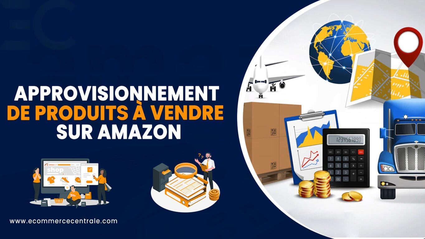 Approvisionnement des produits à vendre sur Amazon