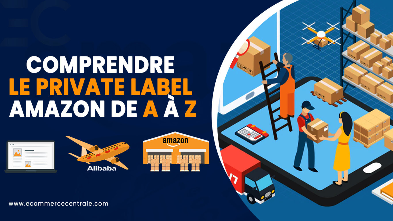 Comprendre le private label Amazon de A à Z