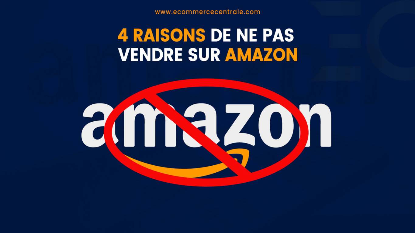 4 raisons de ne pas vendre sur Amazon