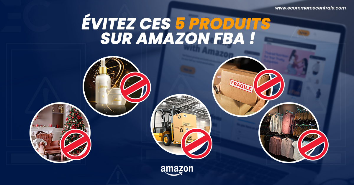 5 Produits Que Vous Ne Devriez Jamais Vendre Sur Amazon